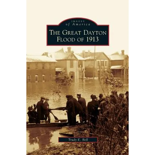 Great Dayton Flood of 1913 - Hardcover