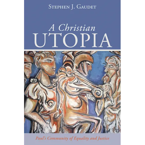 A Christian Utopia: Paul's Community of Equality and Justice - Hardcover