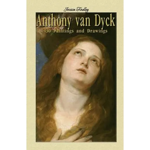 Anthony van Dyck: 130 Paintings and Drawings - Paperback