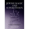 Jewish Magic and Superstition: A Study in Folk Religion - Paperback