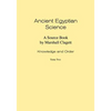 Ancient Egyptian Science: Source Book. Volume I: Knowledge and Order. Tome Two. Memoirs, American Philosophical Society (Vol. 184) - Hardcover