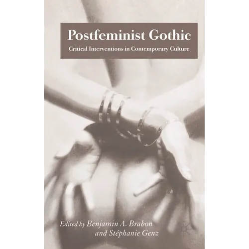 Postfeminist Gothic: Critical Interventions in Contemporary Culture - Paperback