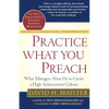 Practice What You Preach: What Managers Must Do to Create a High Achievement Culture - Paperback