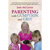 Parenting with Gumption and Grit: 52 Must-Read Parenting Tips for Anyone Who Has Ever Loved a Child Enough to Want to Influence Their Future. . . - Paperback