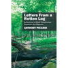 Letters From a Rotten Log: Adventures of Cindi Camponotus, Carpenter Ant Reporter - Paperback