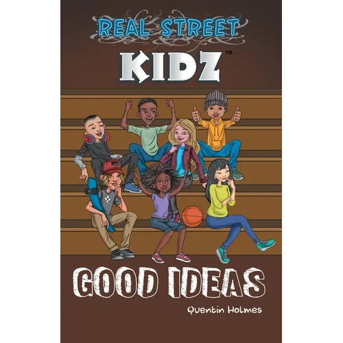 Real Street Kidz: Good Ideas (multicultural book series for preteens 7-to-12-years old) - Paperback
