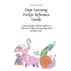 Deep Learning Pocket Reference Guide: A quick pocket reference guide to a collection of deep learning algorithms and key terms - Paperback