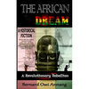 The African Dream: A Revolutionary Rebellion (A Historical Fiction based on The Anglo Ashanti Wars (1824-1901), British Colonization, and - Paperback