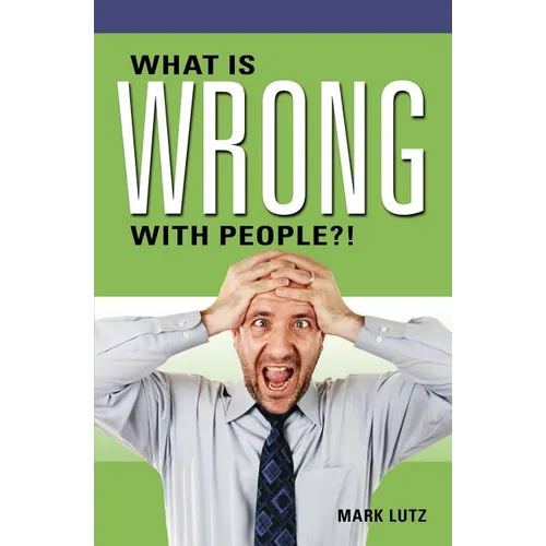 What Is Wrong with People?! - Paperback
