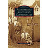 Remembering Kentucky's Confederates - Hardcover