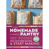 The Homemade Pantry: 101 Foods You Can Stop Buying and Start Making: A Cookbook - Paperback