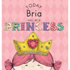 Today Bria Will Be a Princess - Hardcover