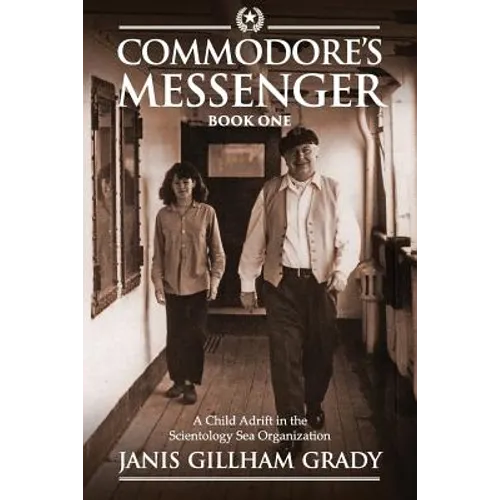 Commodore's Messenger: A Child Adrift in the Scientology Sea Organization - Paperback