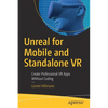 Unreal for Mobile and Standalone VR: Create Professional VR Apps Without Coding - Paperback