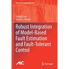 Robust Integration of Model-Based Fault Estimation and Fault-Tolerant Control - Paperback
