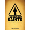 Hazardous Saints [Study Guide]: Christians Risking All, Changing Everything - Paperback