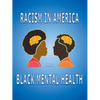 Racism in America and Black Mental Health - Paperback
