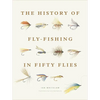 The History of Fly-Fishing in Fifty Flies - Hardcover