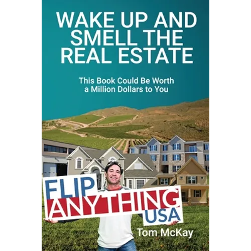 Wake Up and Smell the Real Estate: This Book Could Be Worth a Million Dollars to You - Paperback