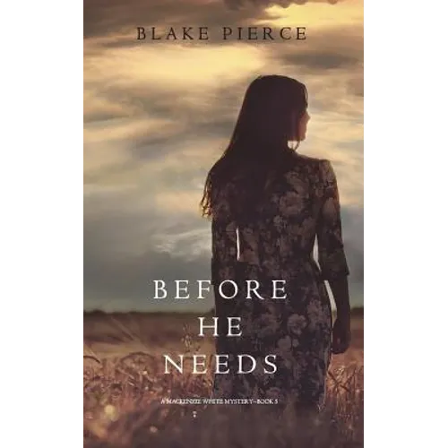 Before He Needs (A Mackenzie White Mystery-Book 5) - Paperback