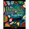 Diabetic Dream Food, The Diabetic Index Recipe Book: 150 Low Carb Anti Inflammatory High Omega 3 Omega 7 Good Fat, Low Sat Trans Omega 6 Bad Fat, Insu - Paperback