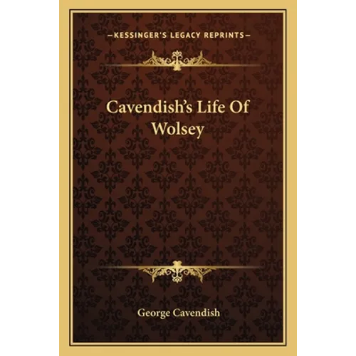 Cavendish's Life Of Wolsey - Paperback