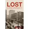 Lost Cincinnati - Hardcover