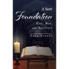 A Sure Foundation: God, Man, And Salvation - Hardcover