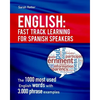 English: Fast Track Learning for Spanish Speakers: The 1000 most used English words with 3.000 phrase examples. If you speak Spanish and you want to i - Paperback