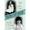 Virginia Cary Hudson: The Jigs & Juleps! Girl: Her Life and Writings - Hardcover