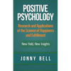Positive Psychology: Research and Applications of the Science of Happiness and Fulfillment: New Field, New Insights: Applied Modern Psychol - Paperback