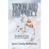 Vision and Prophecy: The Spirit of Truth: The Voice of The Bridegroom - Paperback