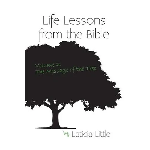 Life Lessons from the Bible Vol. II: The Message of the Tree - Paperback