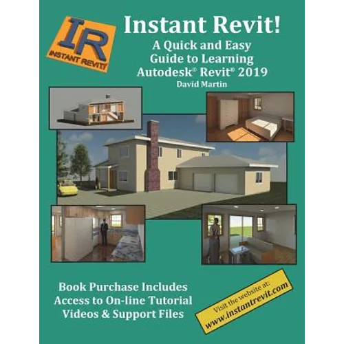 Instant Revit!: A Quick and Easy Guide to Learning Autodesk(R) Revit(R) 2019 - Paperback