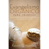 Evangelismo Orgánico para Iglesias: Infundiendo Pasión Evangelística en tu Congregación Local - Paperback