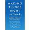 Making Things Right at Work: Increase Teamwork, Resolve Conflict, and Build Trust - Paperback