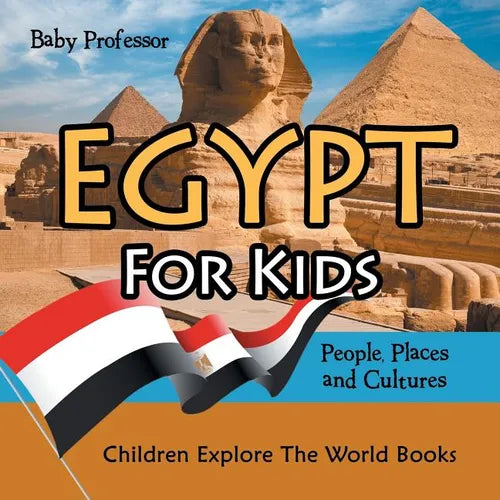 Egypt For Kids: People, Places and Cultures - Children Explore The World Books - Paperback