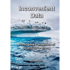Inconvenient Data: Proving the Consensus of Scientists is Wrong - Paperback