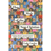 The Myth of the Non-Christian: Engaging Atheists, Nominal Christians and the Spiritual But Not Religious - Paperback