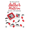 Build Your Author Platform with a Purpose: Marketing Strategies for Writers - Paperback