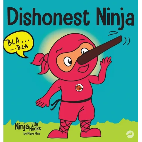 Dishonest Ninja: A Children's Book About Lying and Telling the Truth - Hardcover
