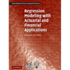 Regression Modeling with Actuarial and Financial Applications - Paperback