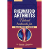 Rheumatoid Arthritis: Natural Treatments for Pain-Free Living - Paperback