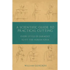 A Scientific Guide to Practical Cutting - Every Style of Garment to Fit the Human Form - Paperback