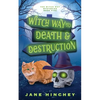 Witch Way to Death and Destruction: A Witch Way Paranormal Cozy Mystery #5 - Paperback