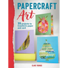Papercraft Art: 35 Projects to Transform Paper and Card - Paperback