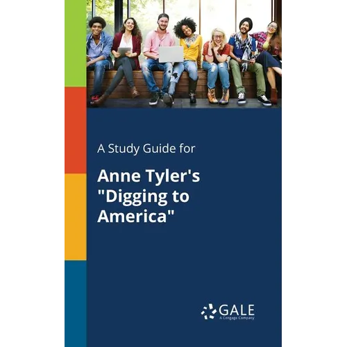 A Study Guide for Anne Tyler's "Digging to America" - Paperback