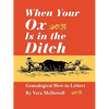 When Your Ox Is in the Ditch. Genealogical How-To Letters - Paperback