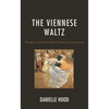 The Viennese Waltz: Decadence and the Decline of Austria's Unconscious - Hardcover