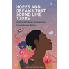 Hopes and Dreams That Sound Like Yours: Stories of Queer Activism in Sub-Saharan Africa - Paperback